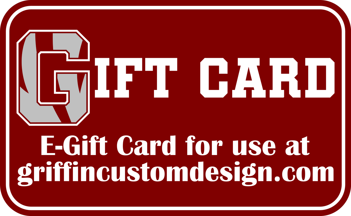E-Gift Card - Griffin Custom Design